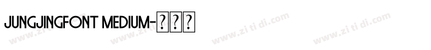 jungjingfont Medium字体转换 jungjingfont Medium字体转换